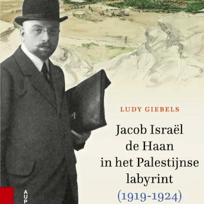 dr.Ludy GiebelsJacob Israël de Haan in het Palestijns Labyrint 1919-1924